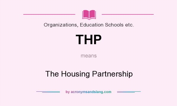 What does THP mean? It stands for The Housing Partnership