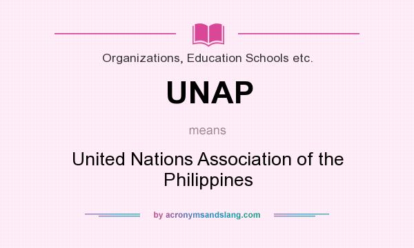 What does UNAP mean? It stands for United Nations Association of the Philippines