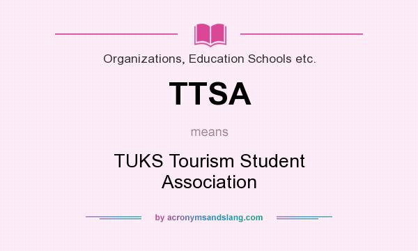 What does TTSA mean? It stands for TUKS Tourism Student Association