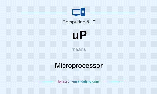 What does uP mean? It stands for Microprocessor