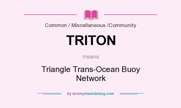 What does TRITON mean? It stands for Triangle Trans-Ocean Buoy Network