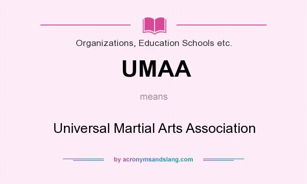 What does UMAA mean? It stands for Universal Martial Arts Association