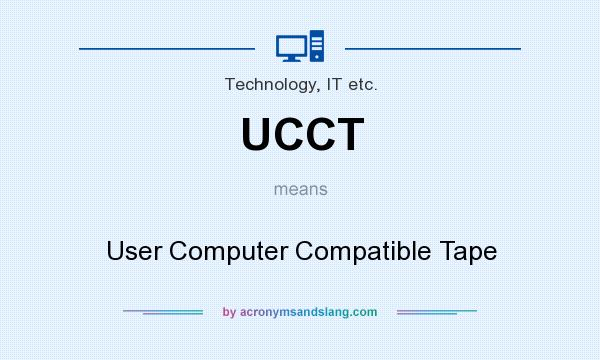 What does UCCT mean? It stands for User Computer Compatible Tape
