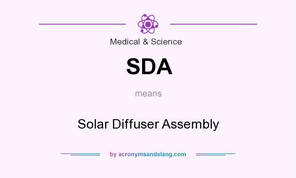 What does SDA mean? It stands for Solar Diffuser Assembly