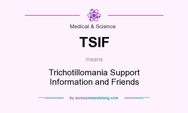 What does TSIF mean? It stands for Trichotillomania Support Information and Friends
