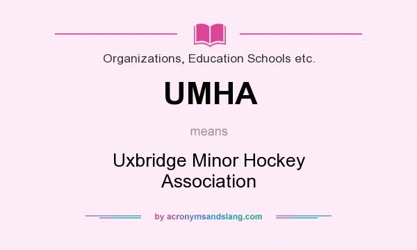 What does UMHA mean? It stands for Uxbridge Minor Hockey Association