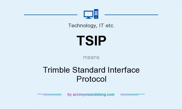 What does TSIP mean? It stands for Trimble Standard Interface Protocol