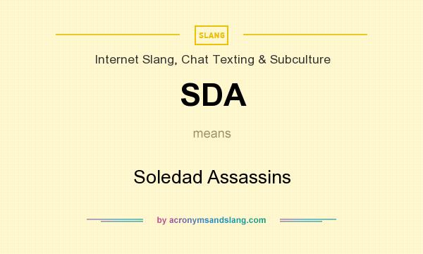 What does SDA mean? It stands for Soledad Assassins