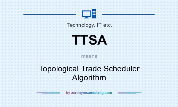 What does TTSA mean? It stands for Topological Trade Scheduler Algorithm