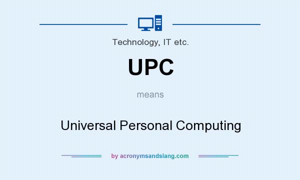 What does UPC mean? It stands for Universal Personal Computing