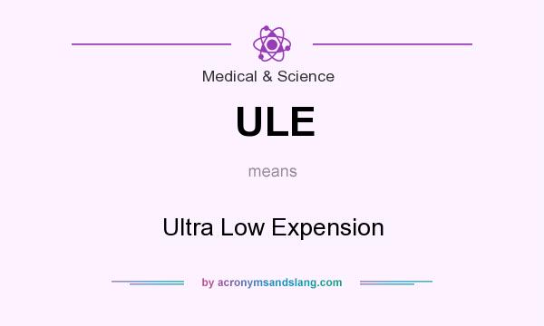 What does ULE mean? It stands for Ultra Low Expension