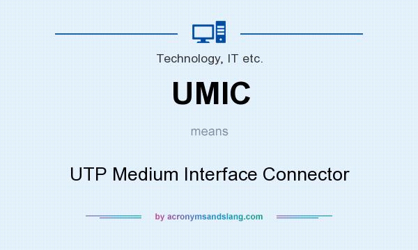 What does UMIC mean? It stands for UTP Medium Interface Connector