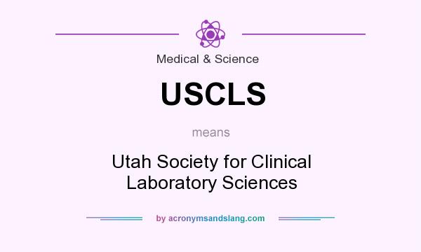 What does USCLS mean? It stands for Utah Society for Clinical Laboratory Sciences