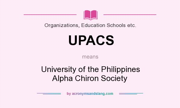 What does UPACS mean? It stands for University of the Philippines Alpha Chiron Society