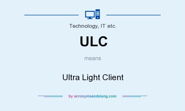 What does ULC mean? It stands for Ultra Light Client