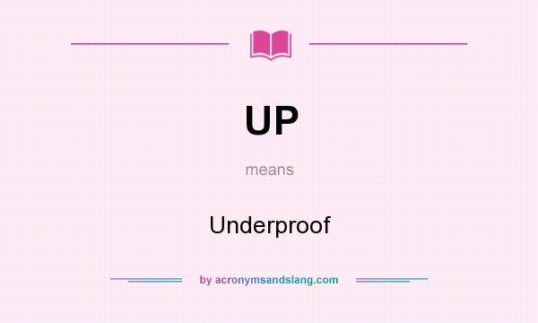 What does UP mean? It stands for Underproof