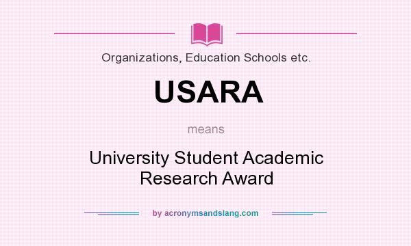 What does USARA mean? It stands for University Student Academic Research Award