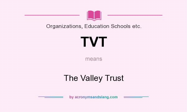 What does TVT mean? It stands for The Valley Trust