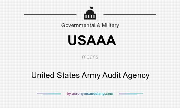 What does USAAA mean? It stands for United States Army Audit Agency