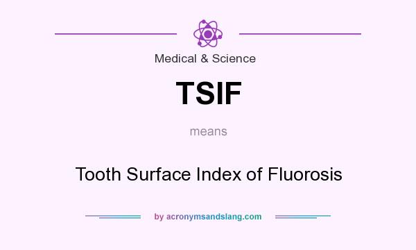 What does TSIF mean? It stands for Tooth Surface Index of Fluorosis