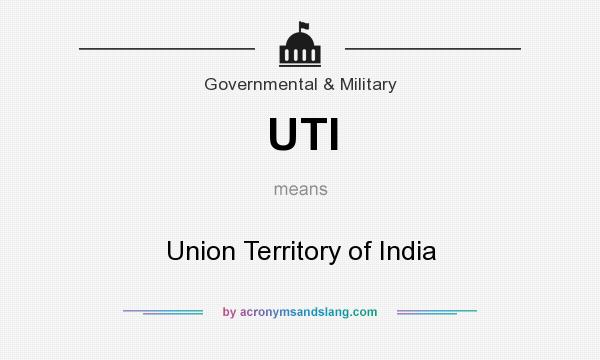 What does UTI mean? It stands for Union Territory of India