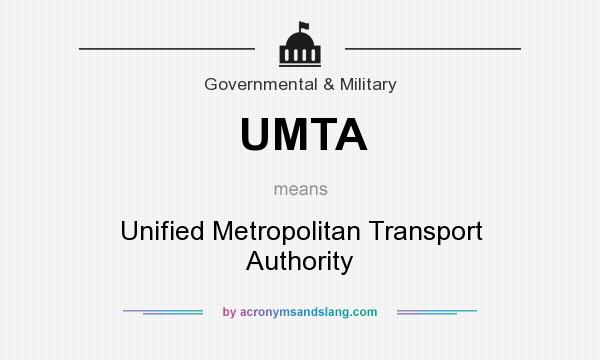 What does UMTA mean? It stands for Unified Metropolitan Transport Authority