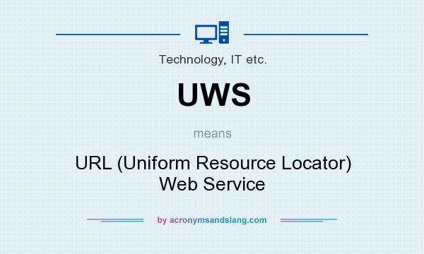 What does UWS mean? It stands for URL (Uniform Resource Locator) Web Service