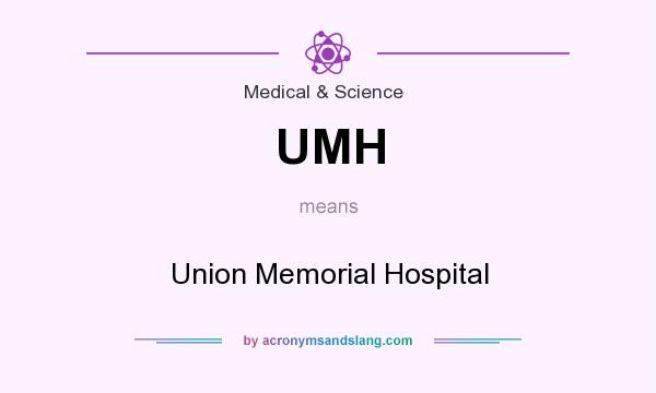 What does UMH mean? It stands for Union Memorial Hospital