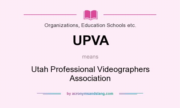 What does UPVA mean? It stands for Utah Professional Videographers Association