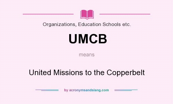 What does UMCB mean? It stands for United Missions to the Copperbelt