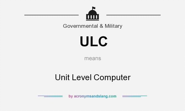 What does ULC mean? It stands for Unit Level Computer