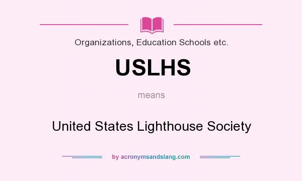 What does USLHS mean? It stands for United States Lighthouse Society