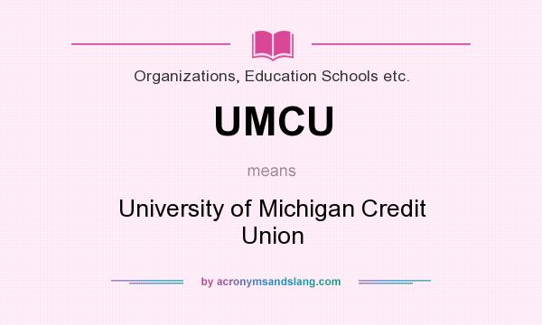 What does UMCU mean? It stands for University of Michigan Credit Union