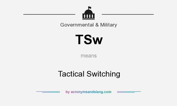 What does TSw mean? It stands for Tactical Switching