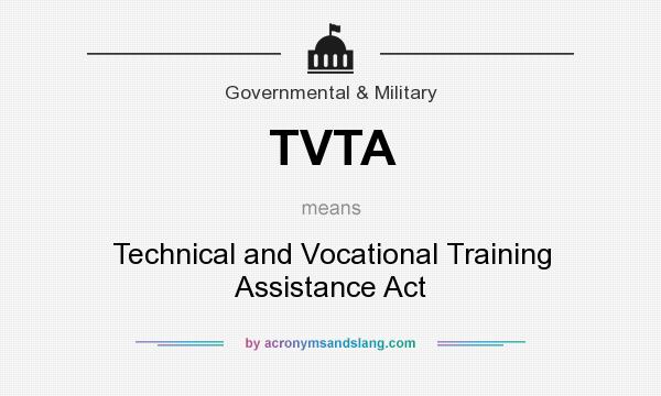What does TVTA mean? It stands for Technical and Vocational Training Assistance Act