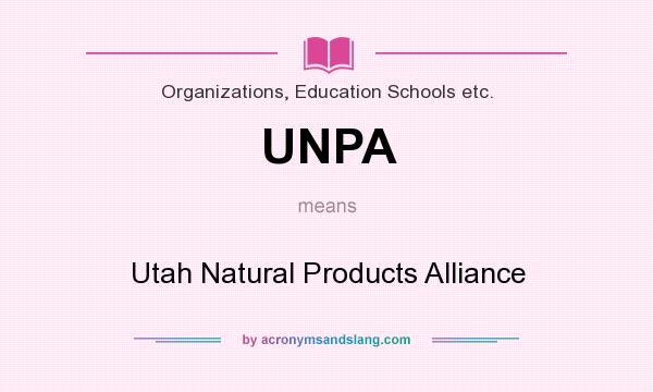 What does UNPA mean? It stands for Utah Natural Products Alliance