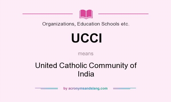What does UCCI mean? It stands for United Catholic Community of India