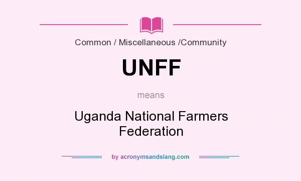 What does UNFF mean? It stands for Uganda National Farmers Federation