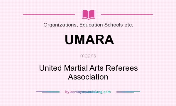 What does UMARA mean? It stands for United Martial Arts Referees Association