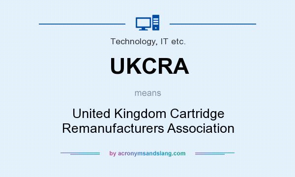 What does UKCRA mean? It stands for United Kingdom Cartridge Remanufacturers Association
