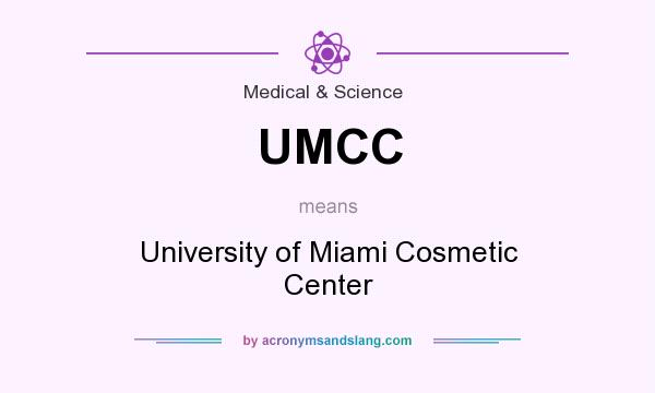 What does UMCC mean? It stands for University of Miami Cosmetic Center