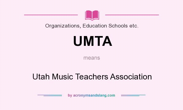 What does UMTA mean? It stands for Utah Music Teachers Association