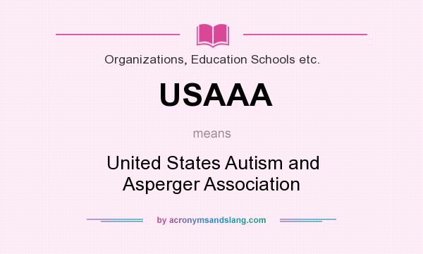 What does USAAA mean? It stands for United States Autism and Asperger Association