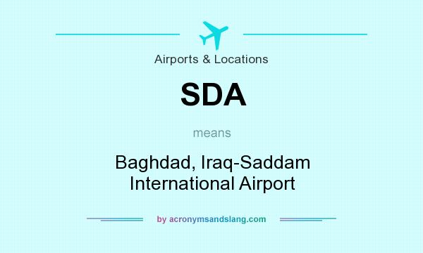 What does SDA mean? It stands for Baghdad, Iraq-Saddam International Airport