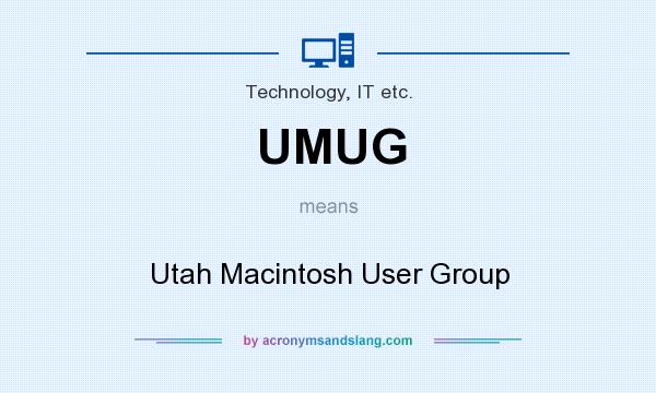 What does UMUG mean? It stands for Utah Macintosh User Group