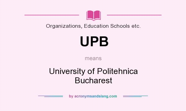 What does UPB mean? It stands for University of Politehnica Bucharest