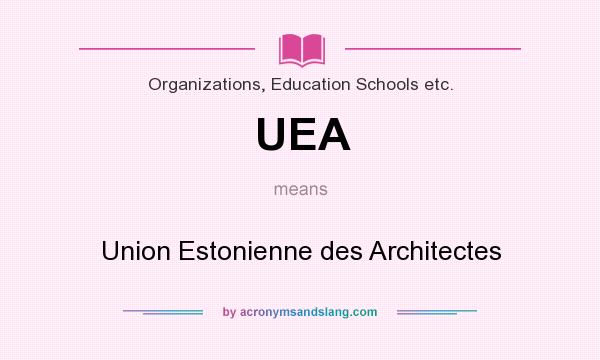 What does UEA mean? It stands for Union Estonienne des Architectes