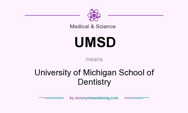 What does UMSD mean? It stands for University of Michigan School of Dentistry