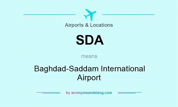 What does SDA mean? It stands for Baghdad-Saddam International Airport