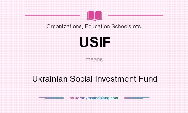 What does USIF mean? It stands for Ukrainian Social Investment Fund